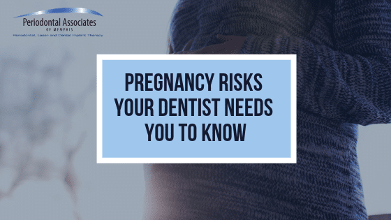 Pregnancy Risks Your Dentist Wants You To Know