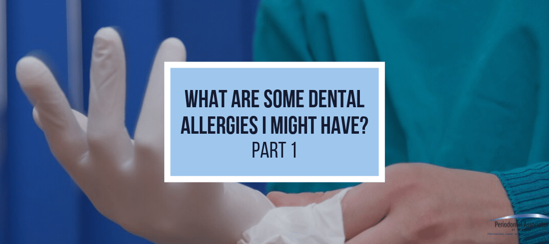 What Are Some Dental Allergies I Might Have? Part 1