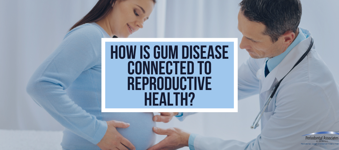Gum Disease and Reproductive Health