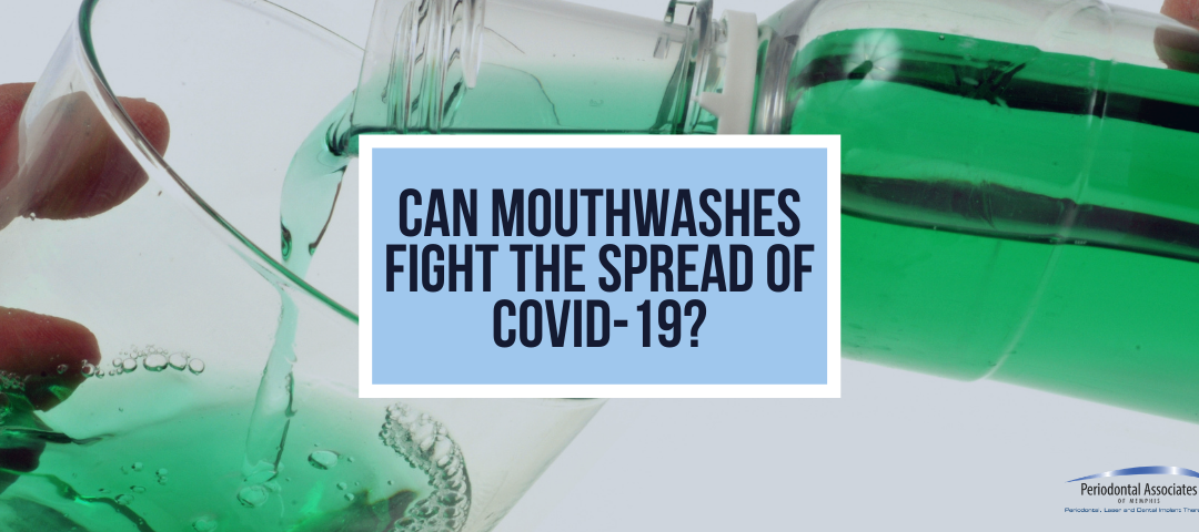 Can Mouthwashes Fight the Spread of COVID-19?