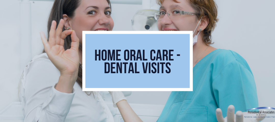 Home Oral Care – Dental Visits
