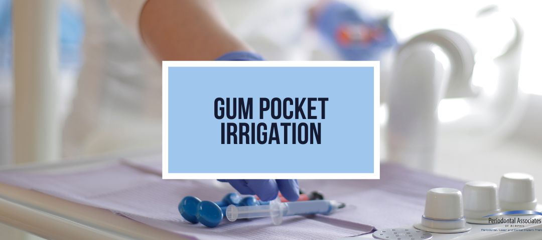 Gum Pocket Irrigation
