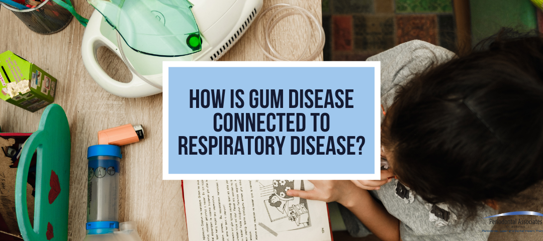 How is Gum Disease Connected to Respiratory Disease?